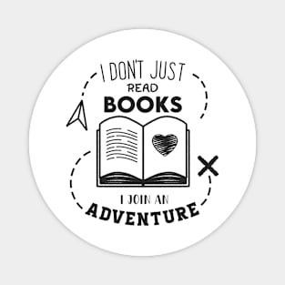 I Don't Just read books i join an Adventure Magnet